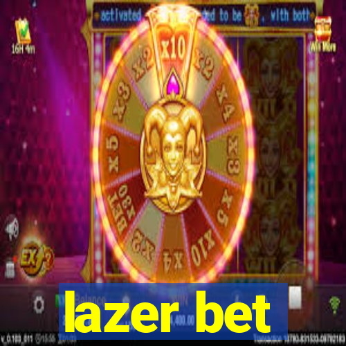 lazer bet